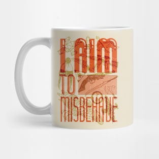 I Aim to Misbehave Mug